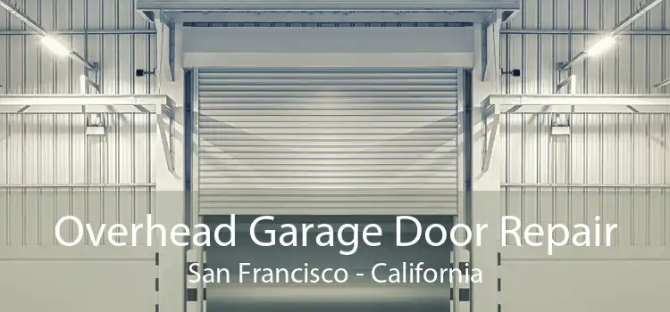 Overhead Garage Door Repair San Francisco - California