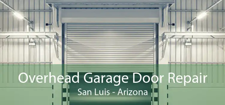 Overhead Garage Door Repair San Luis - Arizona