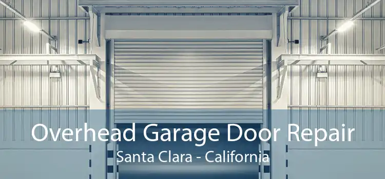 Overhead Garage Door Repair Santa Clara - California