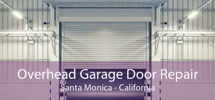 Overhead Garage Door Repair Santa Monica - California