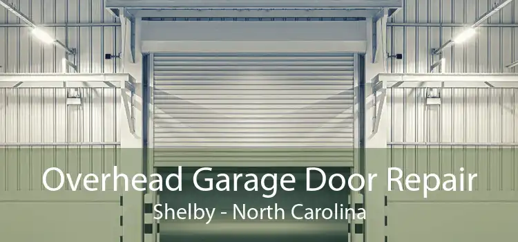 Overhead Garage Door Repair Shelby - North Carolina