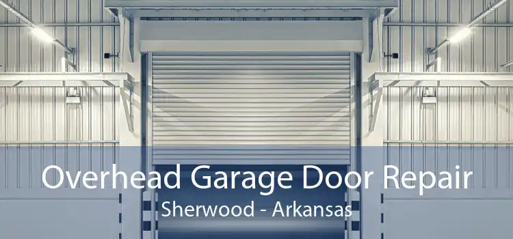 Overhead Garage Door Repair Sherwood - Arkansas