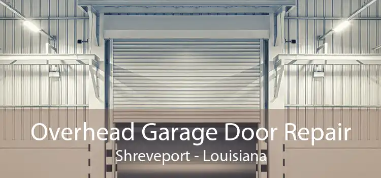 Overhead Garage Door Repair Shreveport - Louisiana