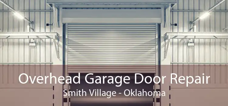 Overhead Garage Door Repair Smith Village - Oklahoma