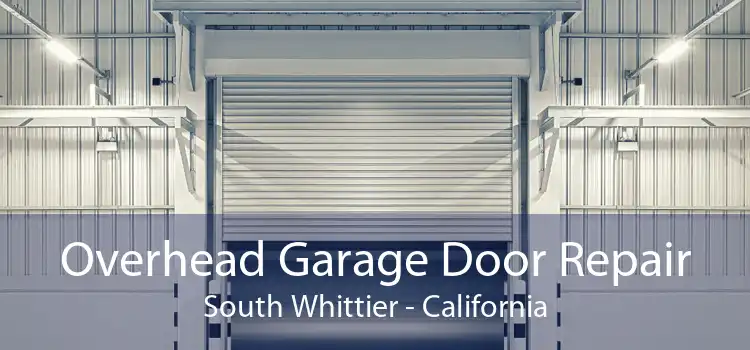 Overhead Garage Door Repair South Whittier - California