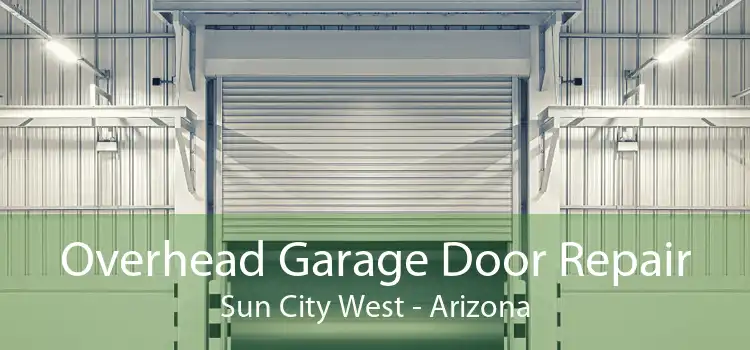 Overhead Garage Door Repair Sun City West - Arizona