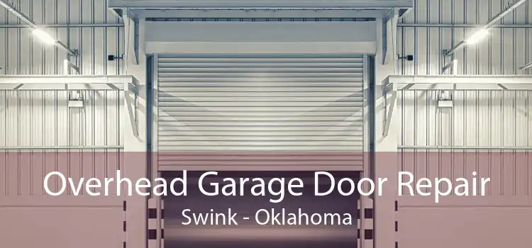 Overhead Garage Door Repair Swink - Oklahoma