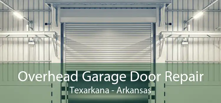 Overhead Garage Door Repair Texarkana - Arkansas