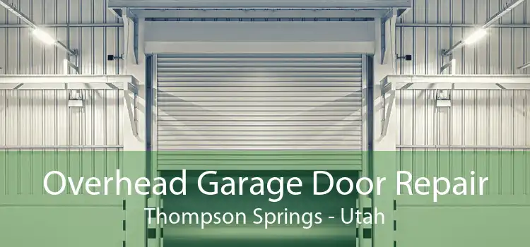 Overhead Garage Door Repair Thompson Springs - Utah