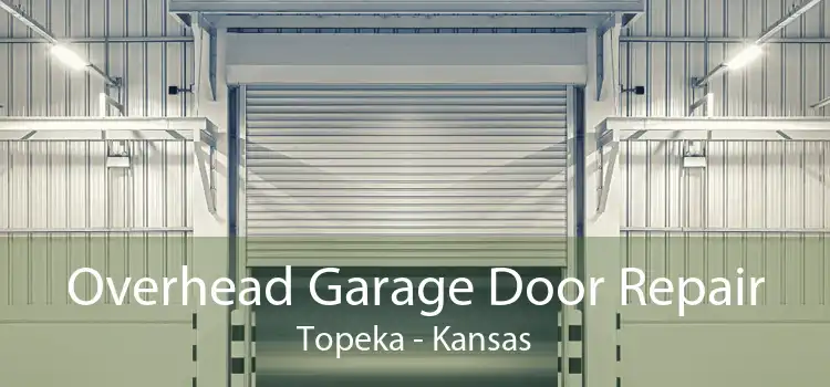 Overhead Garage Door Repair Topeka - Kansas