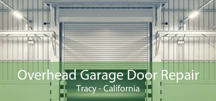 Overhead Garage Door Repair Tracy - California