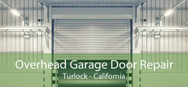 Overhead Garage Door Repair Turlock - California