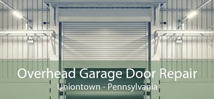 Overhead Garage Door Repair Uniontown - Pennsylvania