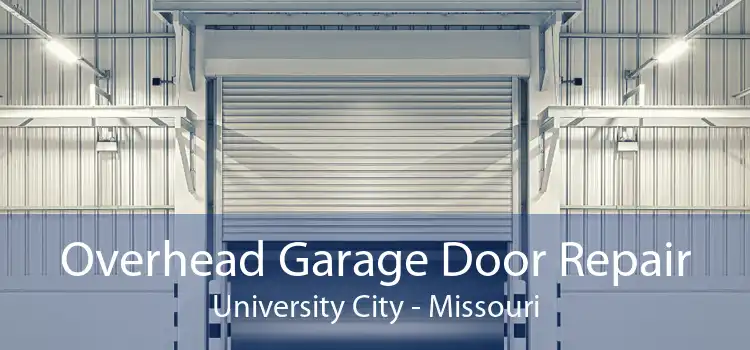 Overhead Garage Door Repair University City - Missouri