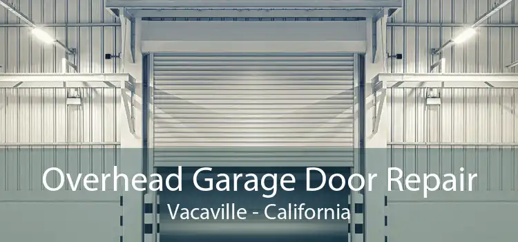 Overhead Garage Door Repair Vacaville - California