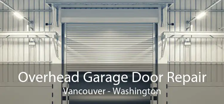 Overhead Garage Door Repair Vancouver - Washington