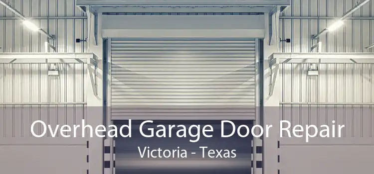 Overhead Garage Door Repair Victoria - Texas