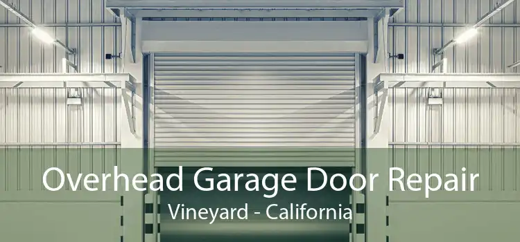 Overhead Garage Door Repair Vineyard - California