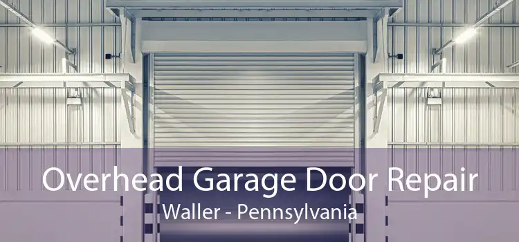Overhead Garage Door Repair Waller - Pennsylvania