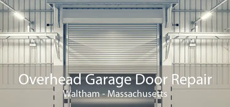 Overhead Garage Door Repair Waltham - Massachusetts