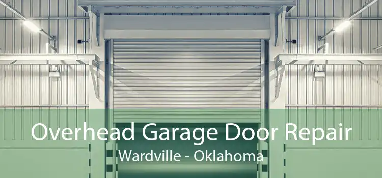 Overhead Garage Door Repair Wardville - Oklahoma