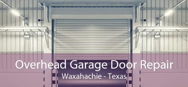 Overhead Garage Door Repair Waxahachie - Texas