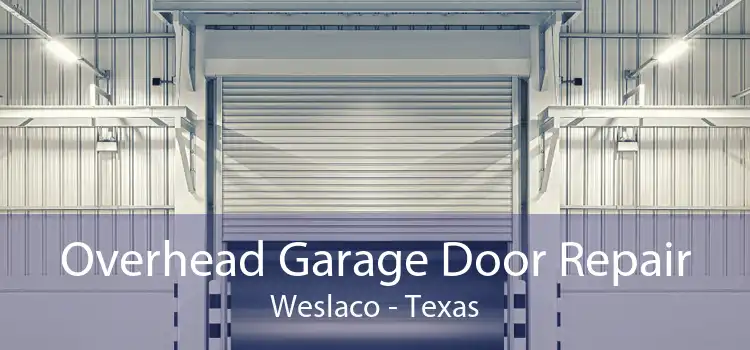 Overhead Garage Door Repair Weslaco - Texas