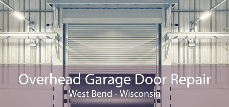 Overhead Garage Door Repair West Bend - Wisconsin