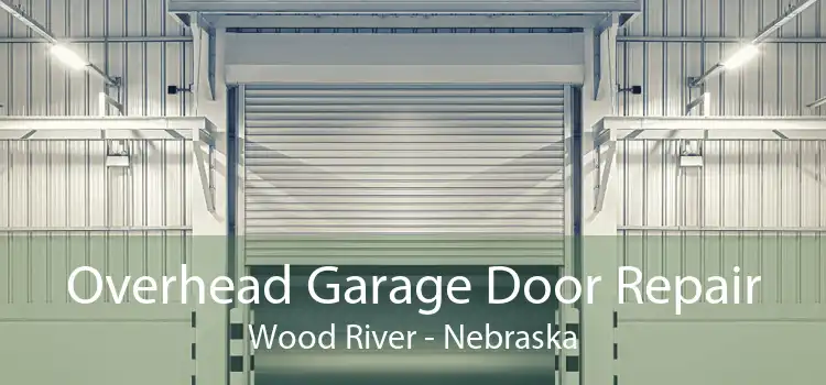 Overhead Garage Door Repair Wood River - Nebraska