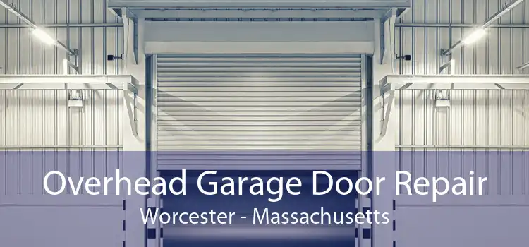 Overhead Garage Door Repair Worcester - Massachusetts