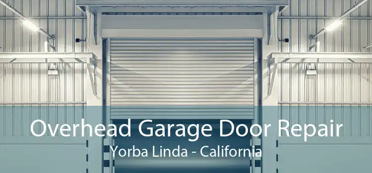 Overhead Garage Door Repair Yorba Linda - California