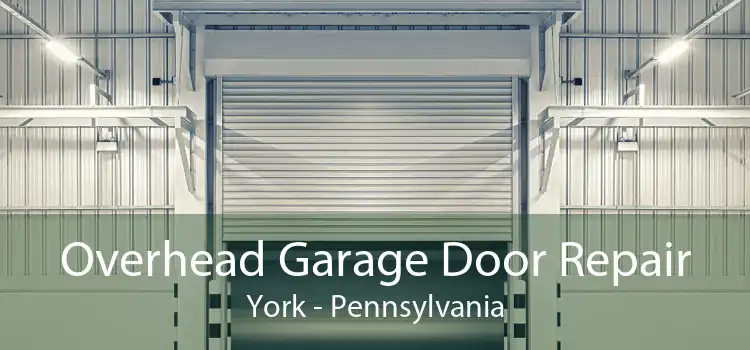 Overhead Garage Door Repair York - Pennsylvania