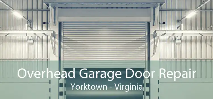 Overhead Garage Door Repair Yorktown - Virginia