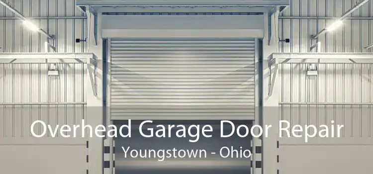 Overhead Garage Door Repair Youngstown - Ohio