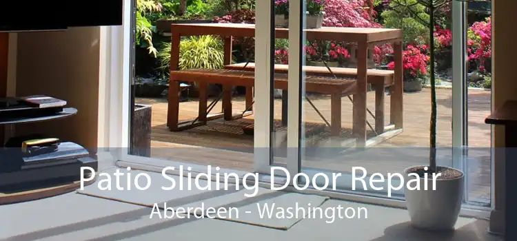 Patio Sliding Door Repair Aberdeen - Washington