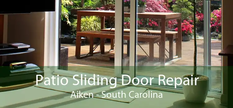 Patio Sliding Door Repair Aiken - South Carolina