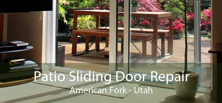 Patio Sliding Door Repair American Fork - Utah