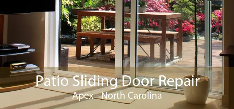 Patio Sliding Door Repair Apex - North Carolina