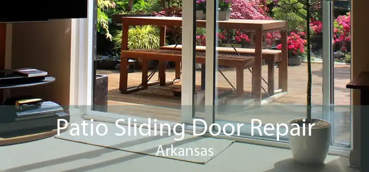 Patio Sliding Door Repair Arkansas