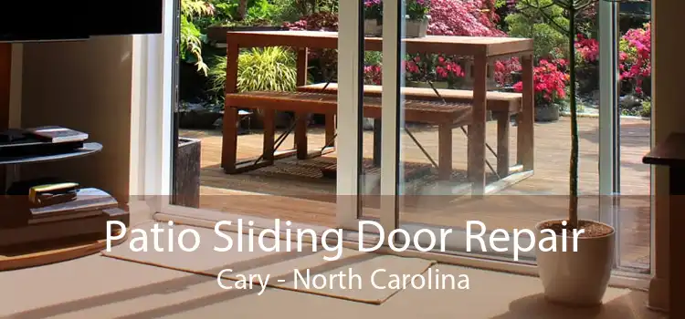 Patio Sliding Door Repair Cary - North Carolina