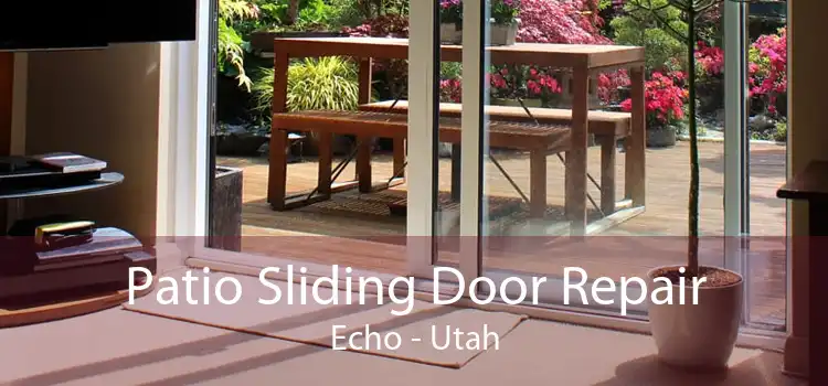 Patio Sliding Door Repair Echo - Utah