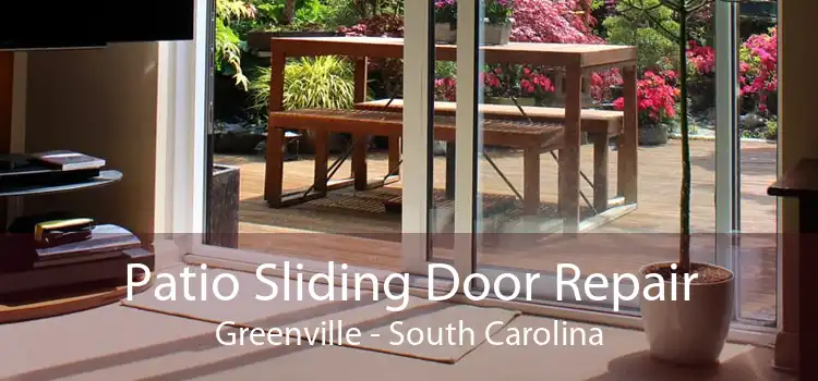 Patio Sliding Door Repair Greenville - South Carolina