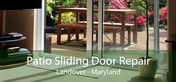 Patio Sliding Door Repair Landover - Maryland