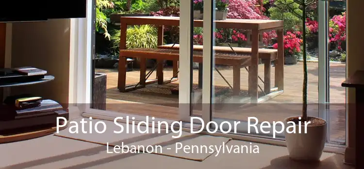 Patio Sliding Door Repair Lebanon - Pennsylvania