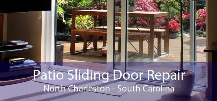 Patio Sliding Door Repair North Charleston - South Carolina