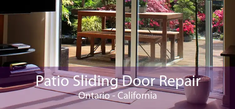 Patio Sliding Door Repair Ontario - California