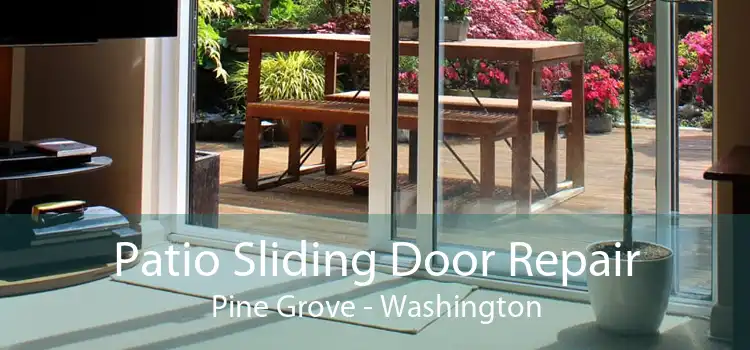 Patio Sliding Door Repair Pine Grove - Washington