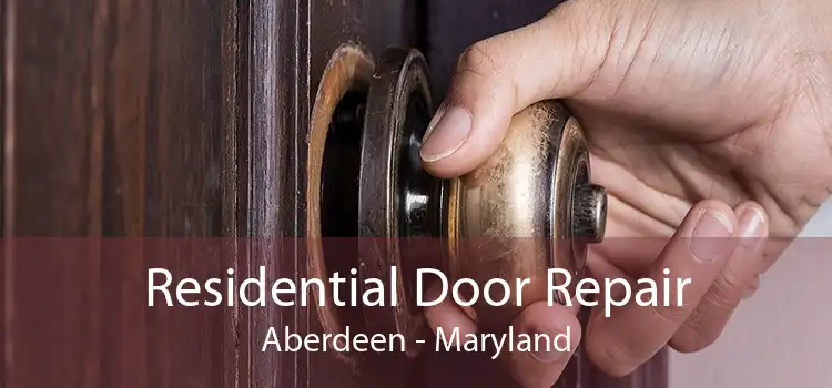 Residential Door Repair Aberdeen - Maryland