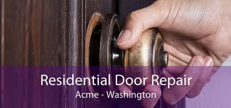 Residential Door Repair Acme - Washington