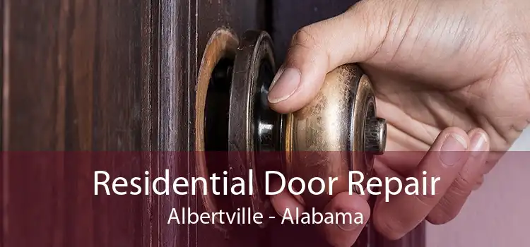 Residential Door Repair Albertville - Alabama